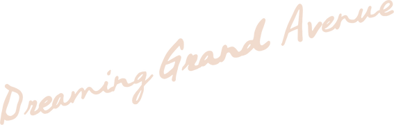 Dreaming Grand Avenue