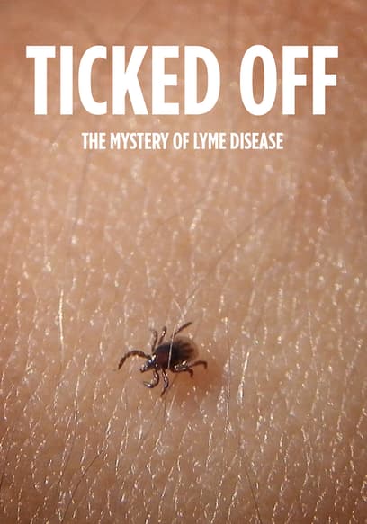 Ticked Off: The Mystery of Lyme Disease