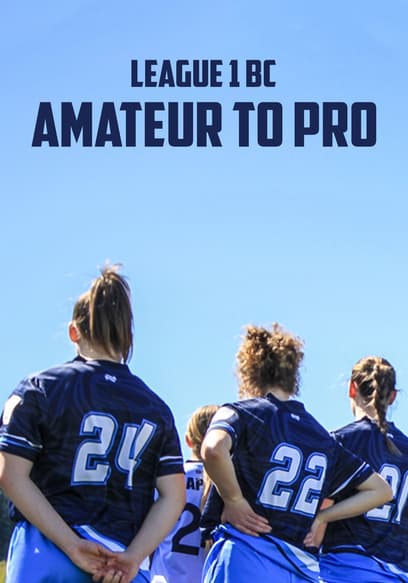 League 1 BC: Amateur to Pro