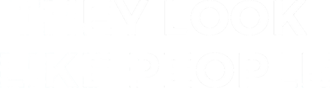 They Look Like People