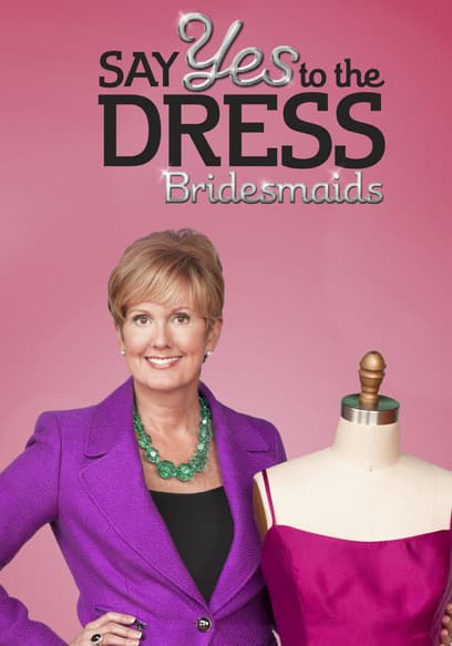 Say Yes to the Dress: Bridesmaids