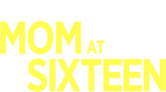 Mom at Sixteen