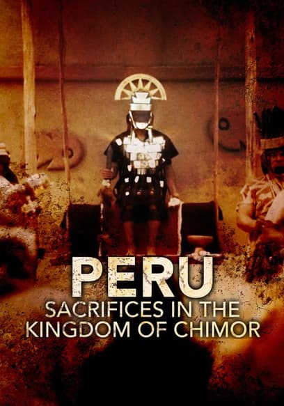 Peru: Sacrifices in the Kingdom of Chimor