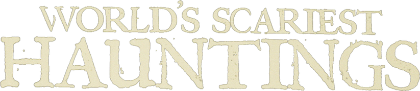 World's Scariest Hauntings