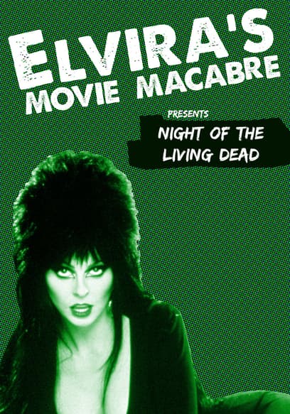 Elvira's Movie Macabre: Night of the Living Dead