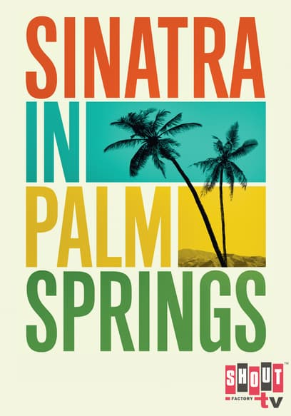 Sinatra in Palm Springs: The Place He Called Home