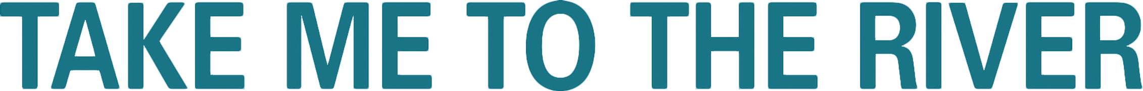 Take Me to the River