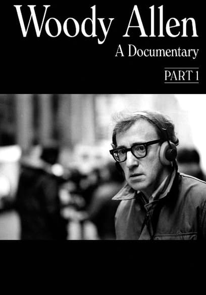 Woody Allen: A Documentary (Pt. 1)