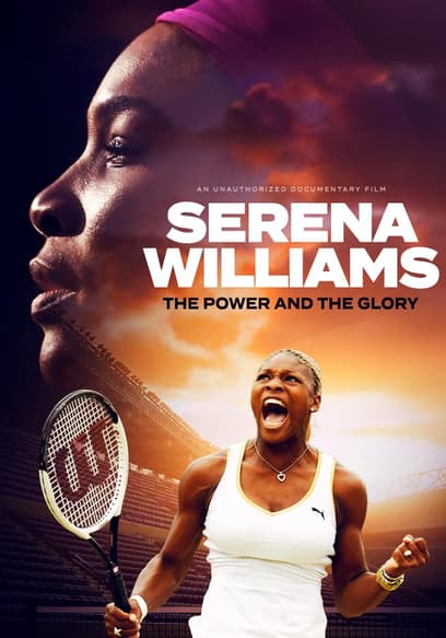 Serena Williams: The Power and the Glory