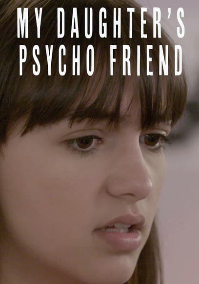 My Daughter's Psycho Friend
