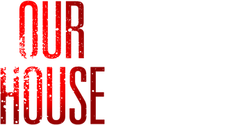 Our House