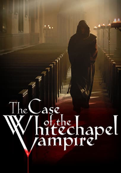 The Case of the Whitechapel Vampire