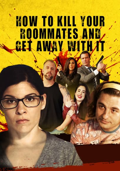 How to Kill Your Roommates and Get Away With It
