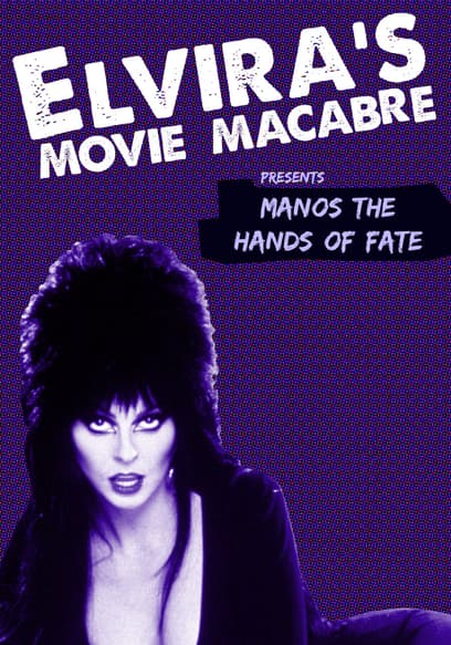 Elvira's Movie Macabre: Manos: The Hands of Fate