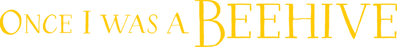 Once I Was a Beehive