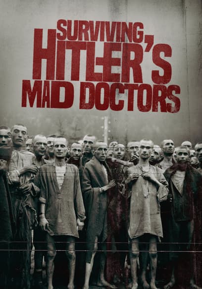 Surviving Hitler's Mad Doctors