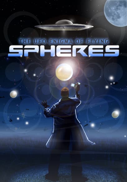 The UFO Enigma of the Flying Spheres