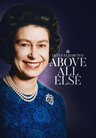 Queen Elizabeth II: Above All Else