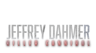 Jeffrey Dahmer: Killer Cannibal