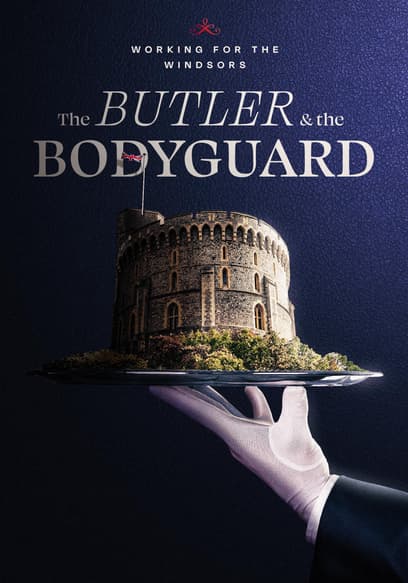 Working for the Windsors: The Butler and the Bodyguard