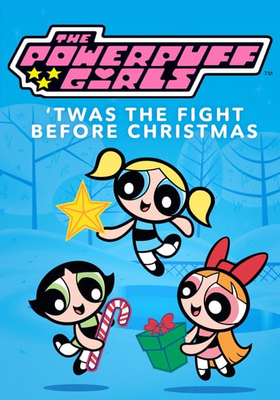 The Powerpuff Girls: 'Twas the Fight Before Christmas
