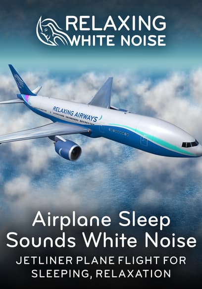 Relaxing White Noise: Airplane Sleep Sounds White Noise - Jetliner Plane Flight for Sleeping, Relaxation