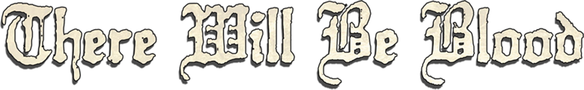There Will Be Blood