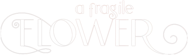 A Fragile Flower