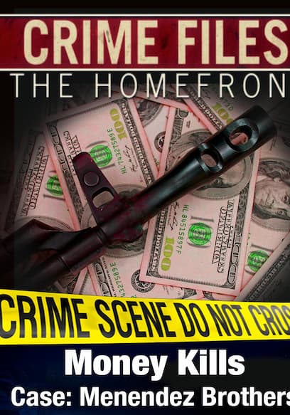 Crime Files: The Homefront: Money Kills- Case: Menendez Brothers