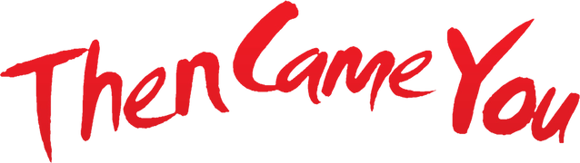 Then Came You
