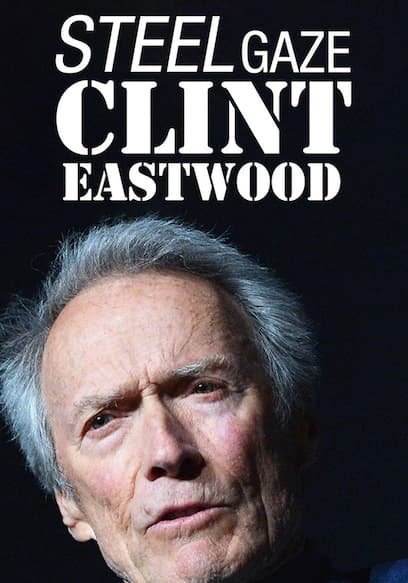 Clint Eastwood: Steel Gaze