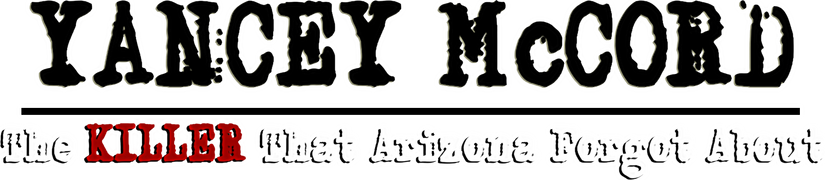 Yancey McCord: The Killer That Arizona Forgot About