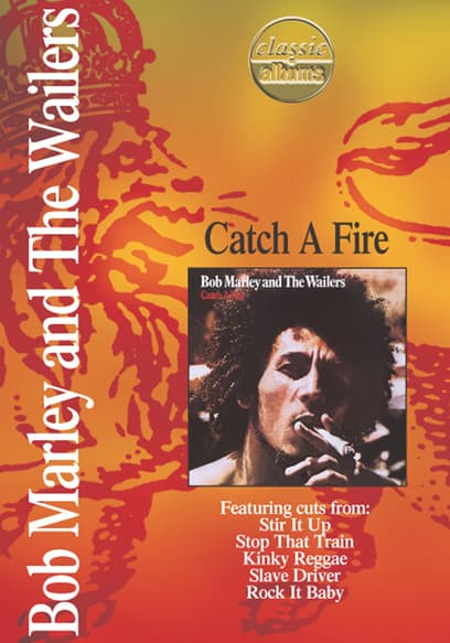 Classic Albums: Bob Marley and the Wailers: Catch a Fire