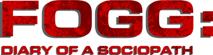 Fogg: Diary of a Sociopath