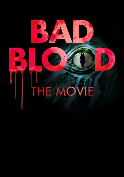 Bad Blood: The Movie