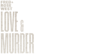 Fred & Rose West: Love & Murder