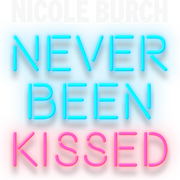 Nicole Burch: Never Been Kissed