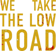 We Take the Low Road