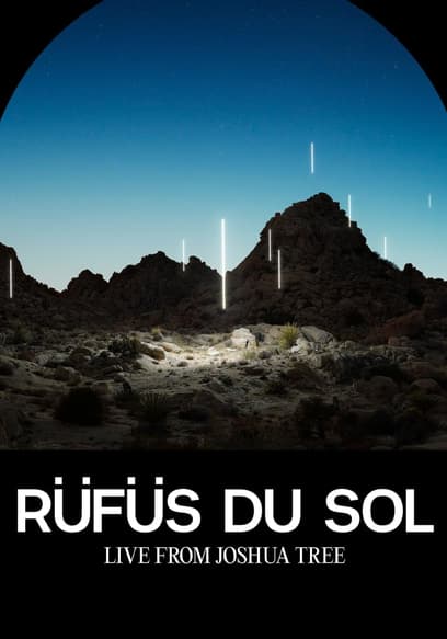 Rufus Du Sol: Live from Joshua Tree