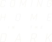 Coming Home in the Dark