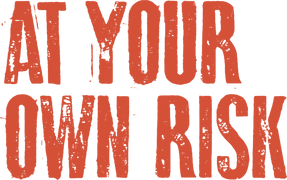 At Your Own Risk