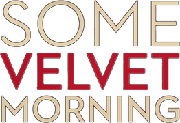 Some Velvet Morning