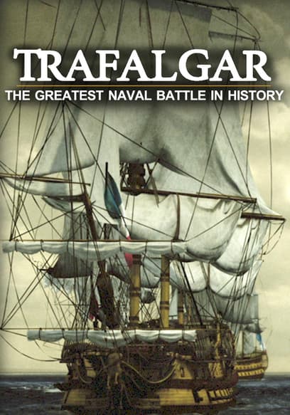 Trafalgar: The Greatest Naval Battle in History