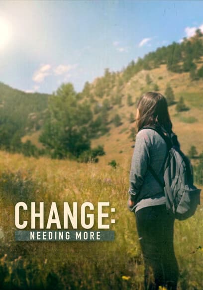 Change: Needing More