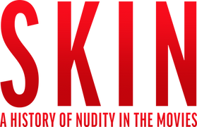 Skin: A History of Nudity in Movies
