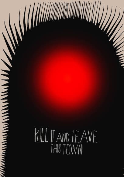 Kill It and Leave This Town