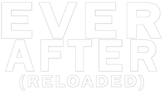 Ever After: Reloaded