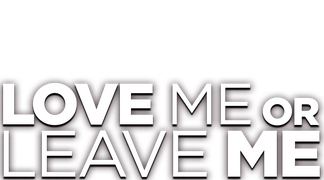 Love Me or Leave Me