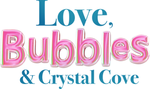 Love, Bubbles & Crystal Cove