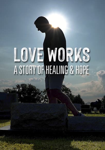 Love Works: A Story of Healing and Hope